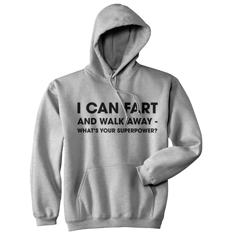 I Can Fart And Walk Away Whats Your Superpower Hoodie Funny Novelty Sweatshirt Funny Hoodies Funny Adult Humor Hoodie...