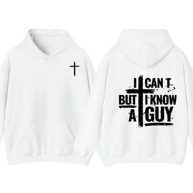 I Can't But I Know A Guy T-Shirt, Hoodie Jesus 2 sides For Men For Women Sweatshirt | UrbanDripWear.com