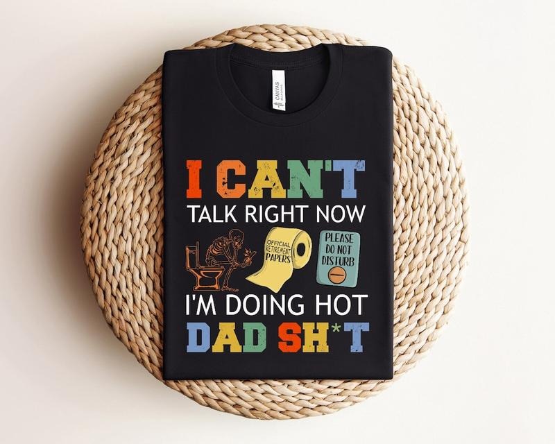 I Can't Talk Right Now, Funny Dad Shirt for Dad for Father's Day Gift, Best Dad Shirt, Funny Gift for Dad Hoodie, Sweatshirt