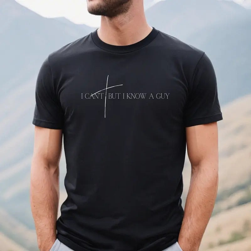 I Cant But I Know A Guy Christian Streetwear Worship Shirt Faith Based Graphic T Shirt Minimalist Gift For Men Women...