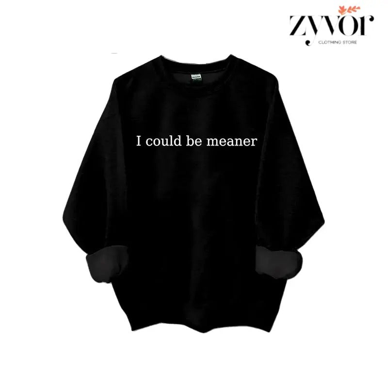 I Could Be Meaner Sweatshirt Casual Street Style Fleece Fabric Crewneck Pullover Sweatshirt Tops Trendy for Women for Men...