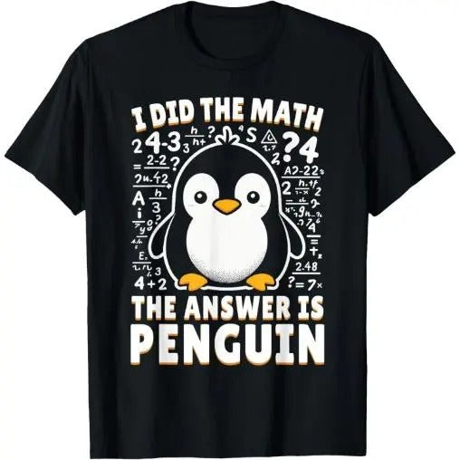 I Did the Math the Answer Is Penguin - Funny Penguin Lover T-Shirt Made in USA Hoodie, Sweatshirt | UrbanDripWear.com