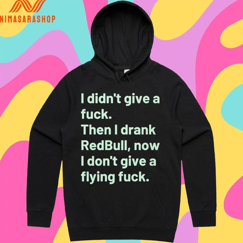 I Didn’t Give A Fuck Then I Drank Redbull Now I Don’t Give A Flying Fuck 2026 Shirts