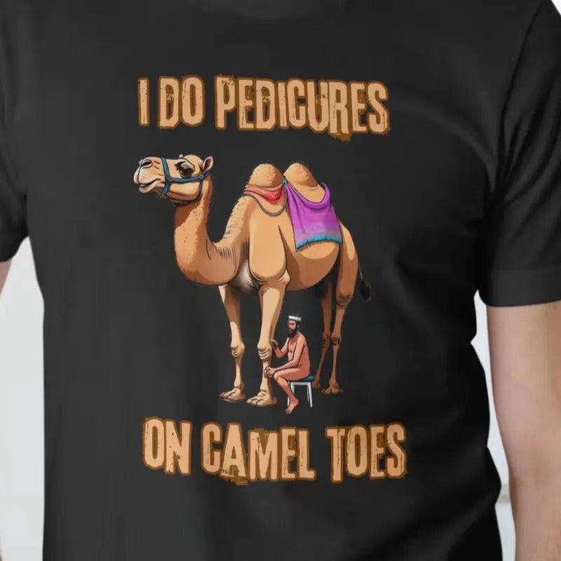 I Do Pedicures on Camel Toes T-Shirt