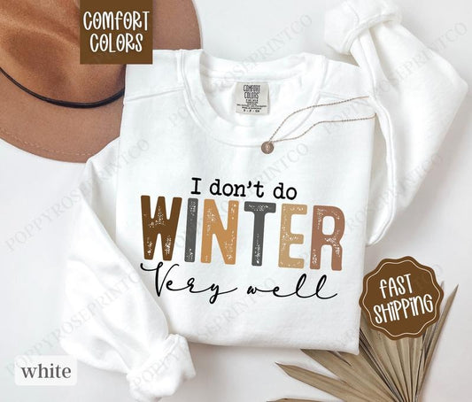 I Don't Do Winter Well Sweatshirt Comfort Colors, Freezing Season Crewneck,  Women's Winter Sweater