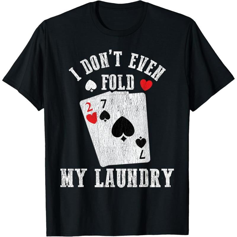 I Don't Even Fold My Laundry Funny Poker Player Poker Joke T-Shirt made in usa Hoodie, Sweatshirt | UrbanDripWear.com