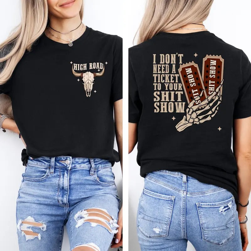 I Don't Need A Ticket To Your Shit Show T-Shirt, High Road Graphic Sweat, Meme Shirt Hoodie, Sweatshirt | UrbanDripWear.com