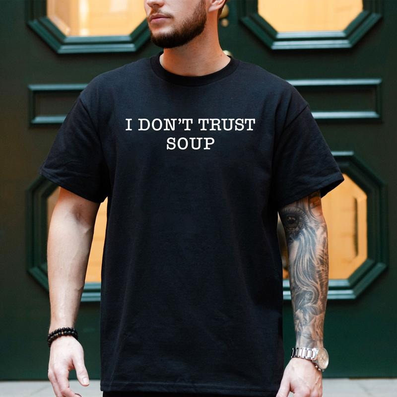 I Don't Trust Soup Shirt, John Cena Shirt, Ricky Stanicky Shirt Hoodie, Sweatshirt | UrbanDripWear.com