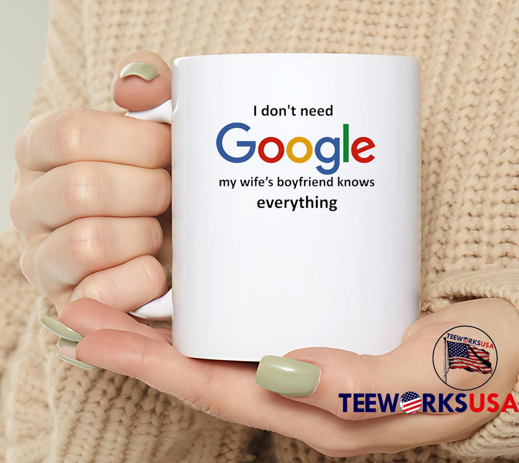 I Don’t Need Google My Wife’s Boyfriend Knows Everything shirt