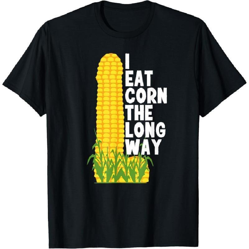 I Eat Corn The Long Way Funny T-Shirt Hoodie, Sweatshirt | UrbanDripWear.com