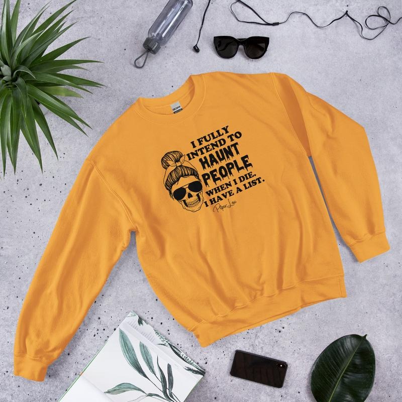 I Fully Intend To Haunt People Graphic Crewneck Sweatshirt T-Shirts, Hoodie | UrbanDripWear.com