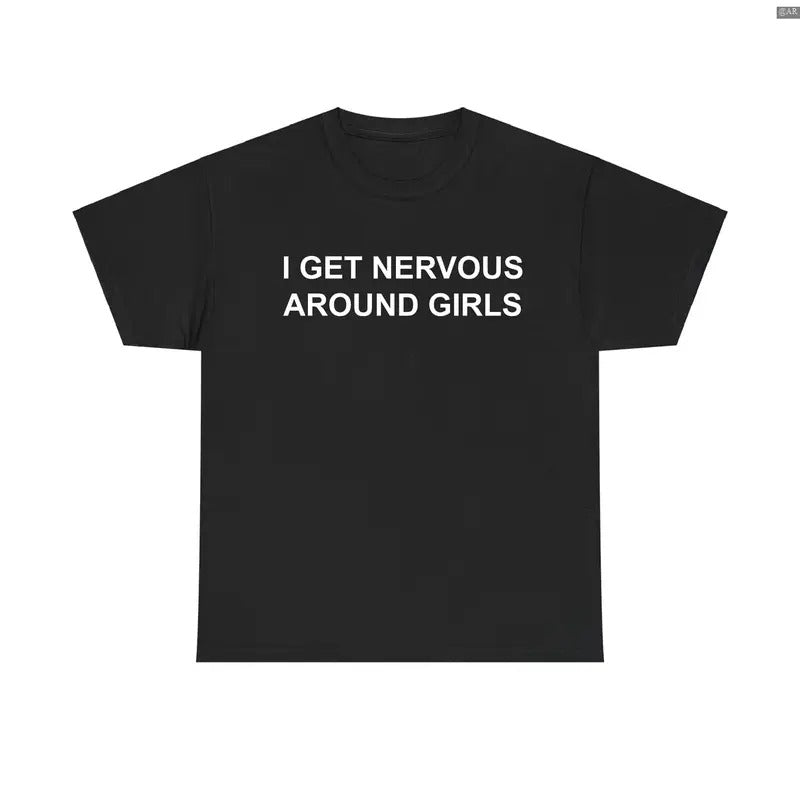 I Get Nervous Around Girls T-Shirt, Retro Crewneck, Gift For Lovers, Cotton, Trendy Womenswear Top Hoodie, Sweatshirt