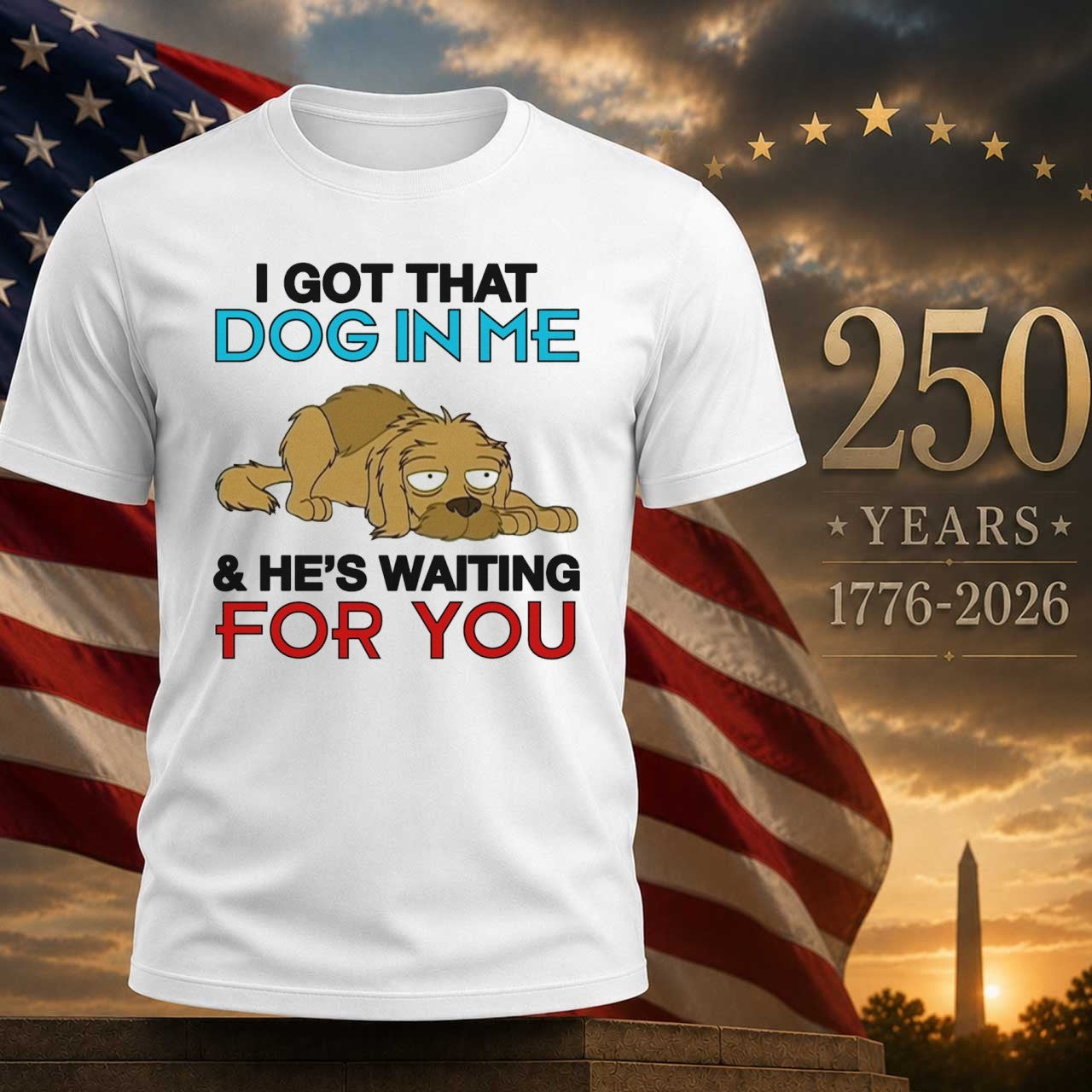 I Got A Dog In Me & He’s Waiting For You Shirt