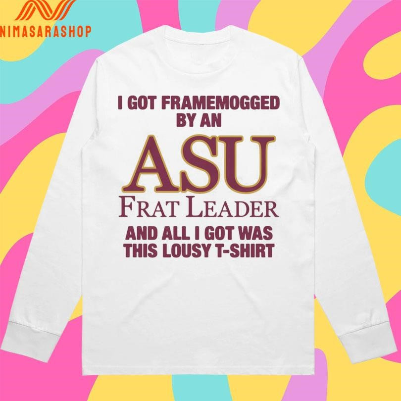 I Got Framemogged By An Asu Frat Leader And All I Got Was This Lousy Shirts