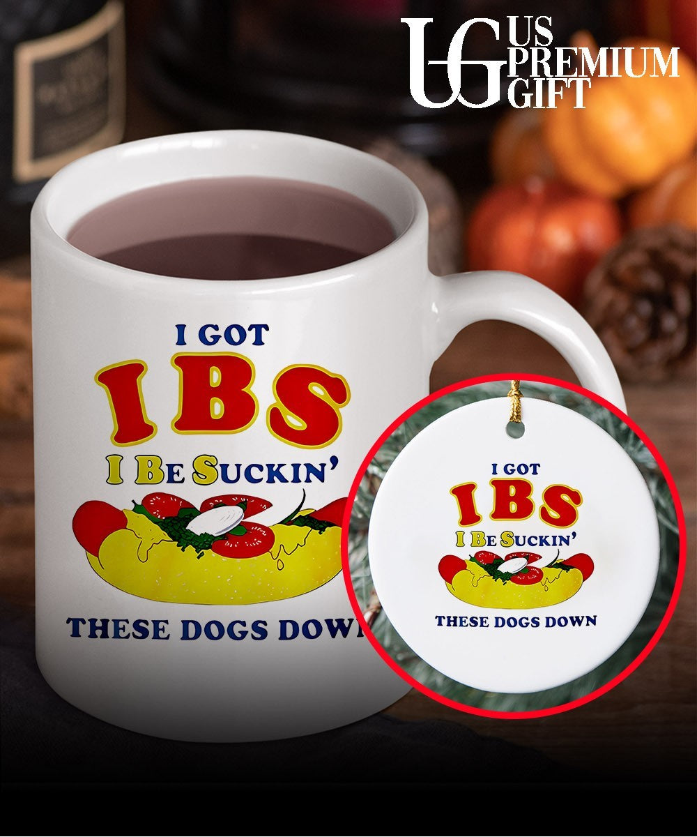 I Got IBS I Be Suckin’ These Dogs Down shirt