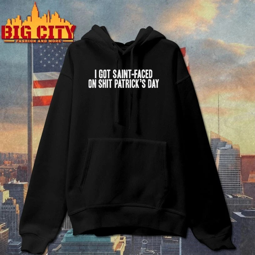 I Got Saint-Faced On Shit Patrick’s Day T-shirt