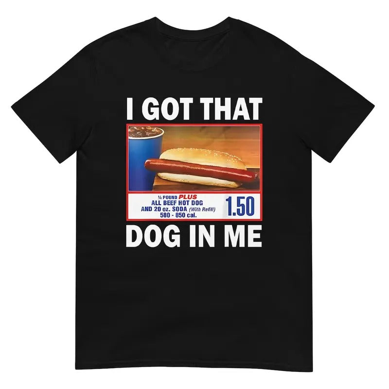 I Got That Hot D0.g In Me Vintage Shirt, Dank Meme, Quote Shirt, T-shirt Funny, Gift For Women and Man, Top Womenswear...
