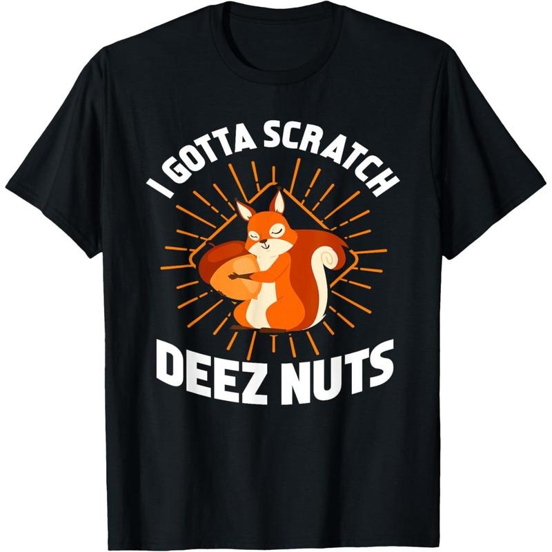 I Gotta Scratch Deez Nuts - Funny Gift T-Shirt made in usa Hoodie, Sweatshirt | UrbanDripWear.com
