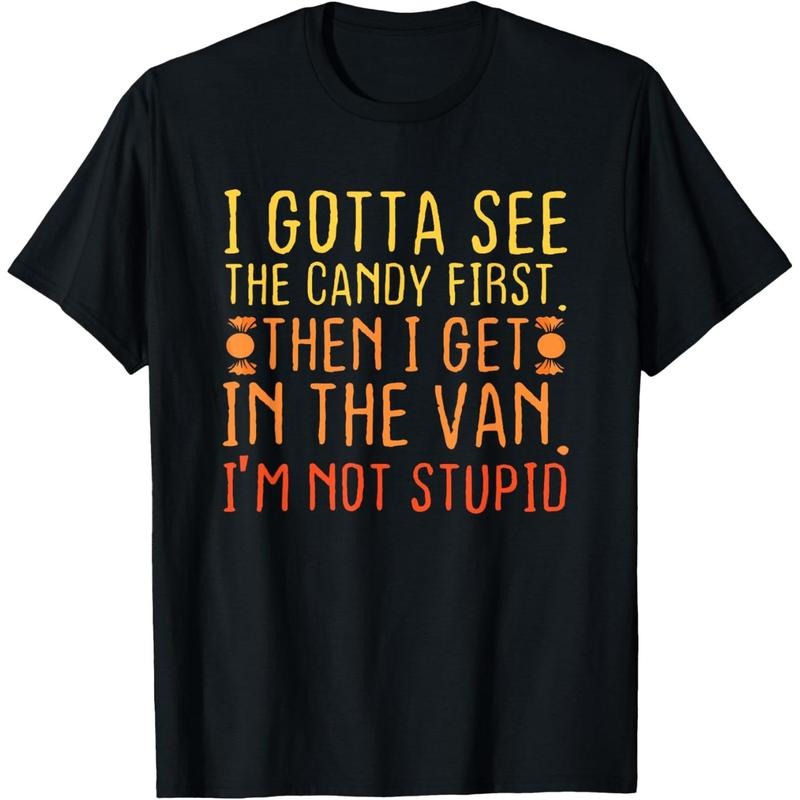 I Gotta See The Candy First. I'm Not Stupid | Creepy Adult T-Shirt made in usa Hoodie, Sweatshirt | UrbanDripWear.com