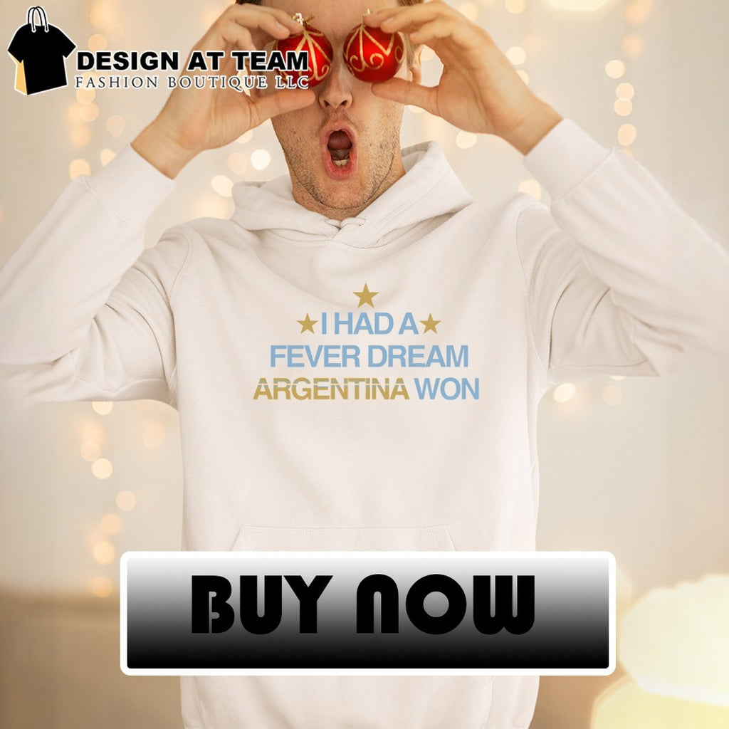 I Had a Fever Dream Argentina Won World Cup 2026 shirt