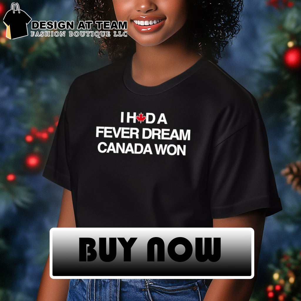 I Had a Fever Dream Canada Won World Cup 2026 shirt