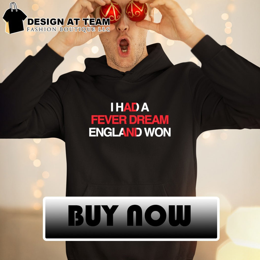 I Had a Fever Dream England Won World Cup 2026 shirt