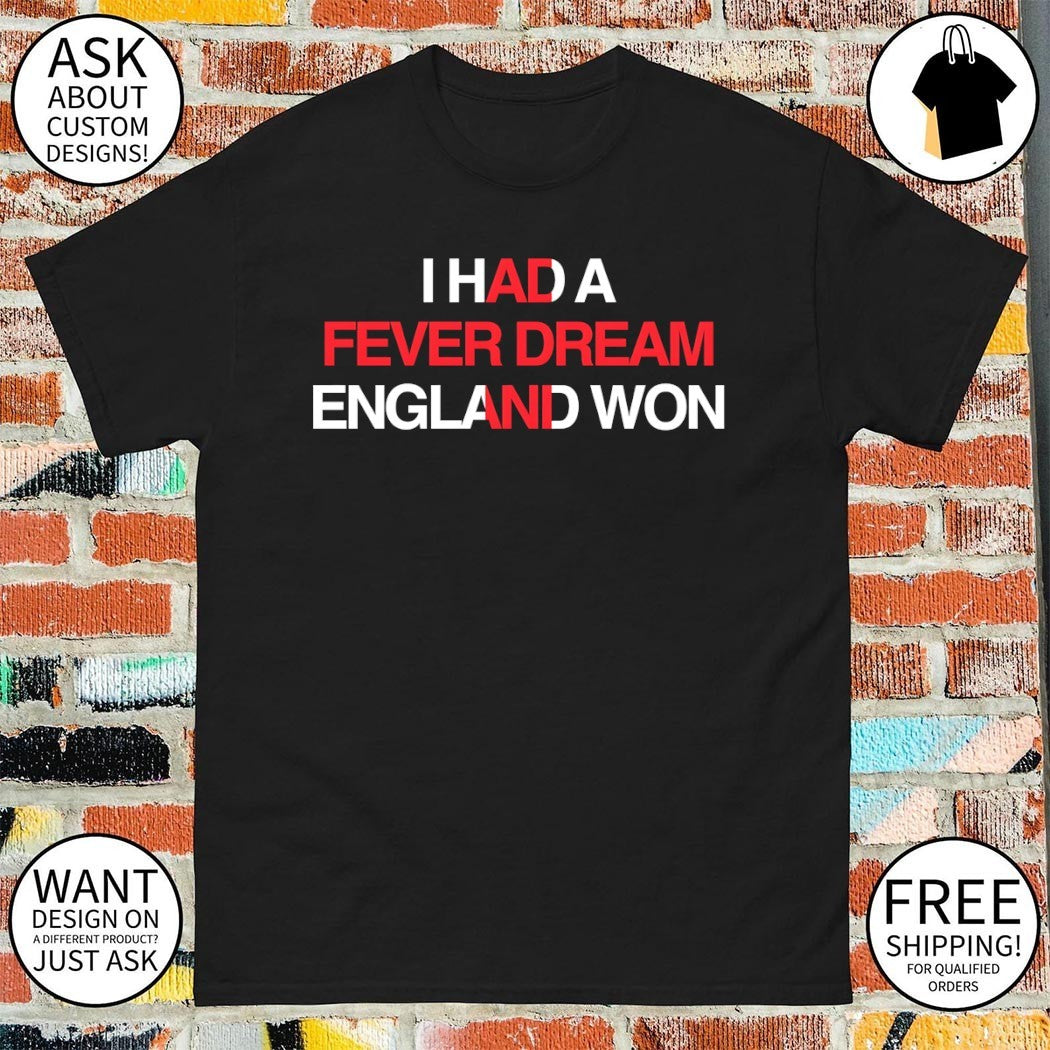 I Had a Fever Dream England Won World Cup 2026 shirt