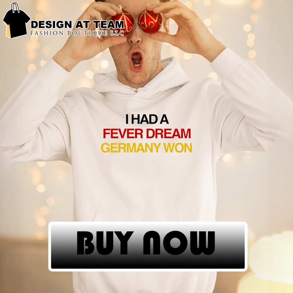 I Had a Fever Dream Germany Won World Cup 2026 shirt