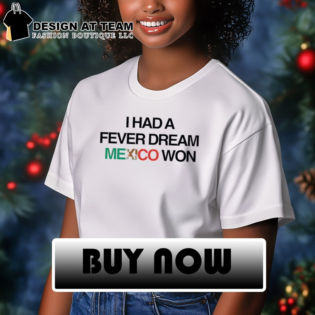 I Had a Fever Dream Mexico Won World Cup 2026 shirt