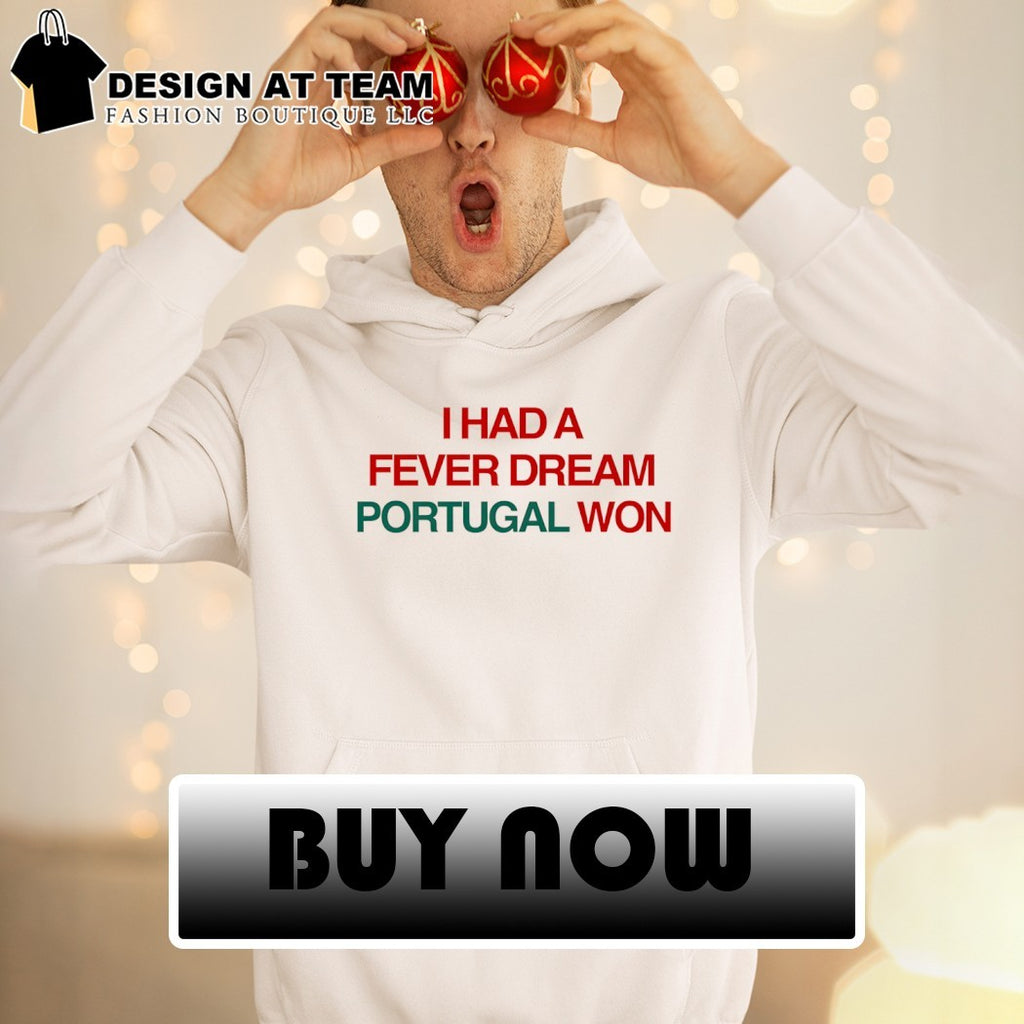I Had a Fever Dream Portugal Won World Cup 2026 shirt
