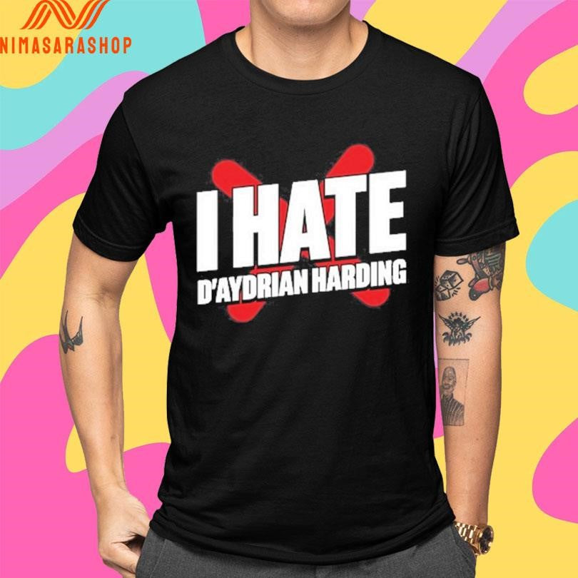 I Hate D’aydrian Harding Shirts