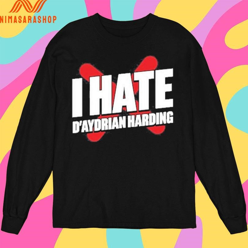 I Hate D’aydrian Harding Shirts