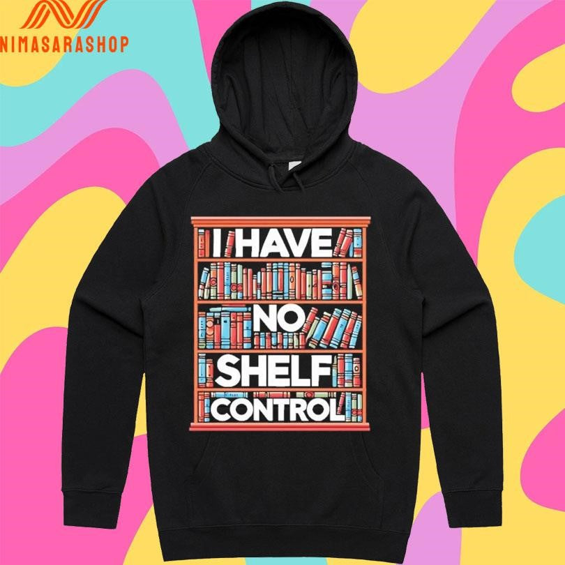 I Have No Shelf Control Shirts