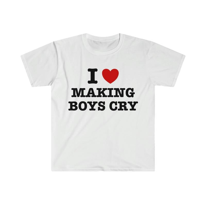 I Heart Love Making Boys Cry Funny Sassy Meme T Shirt  T-shirt, sweater and Hoodie Sweatshirt | UrbanDripWear.com