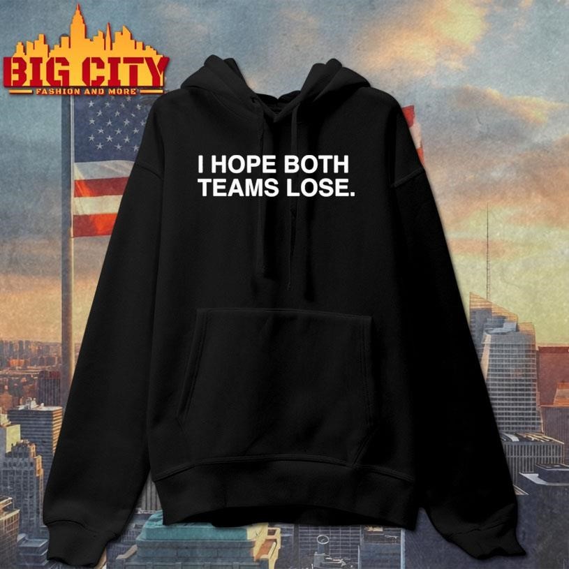 I Hope Both Teams Lose Shirt