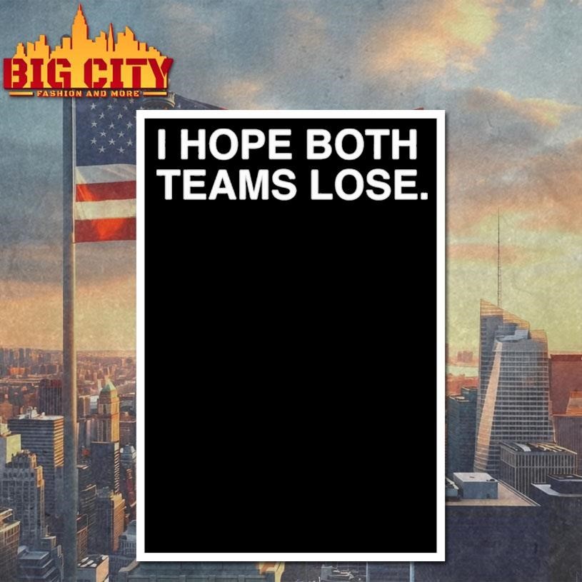 I Hope Both Teams Lose Shirt