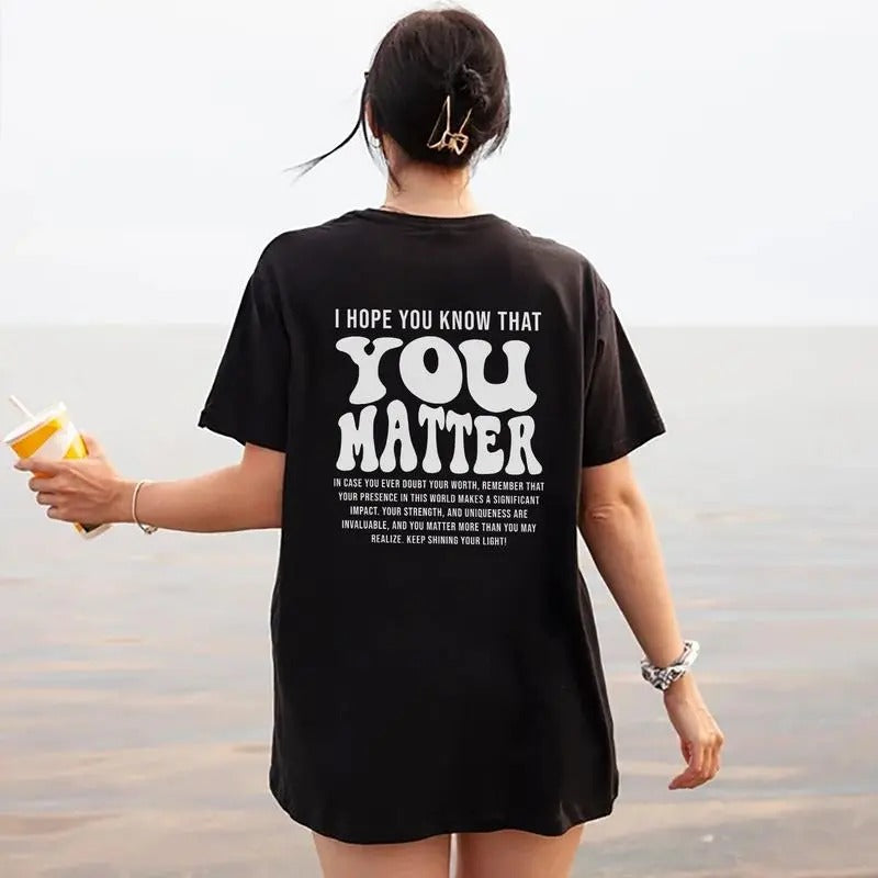 I Hope You Know That You Matter Shirt, Mental Health Matters Printed T-shirt for Women, Aesthetic Kindness Shirt,...