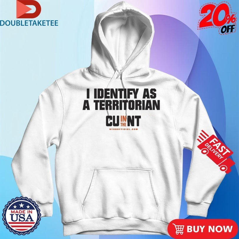 I Identify As A Territorian CU In The NT Shirts