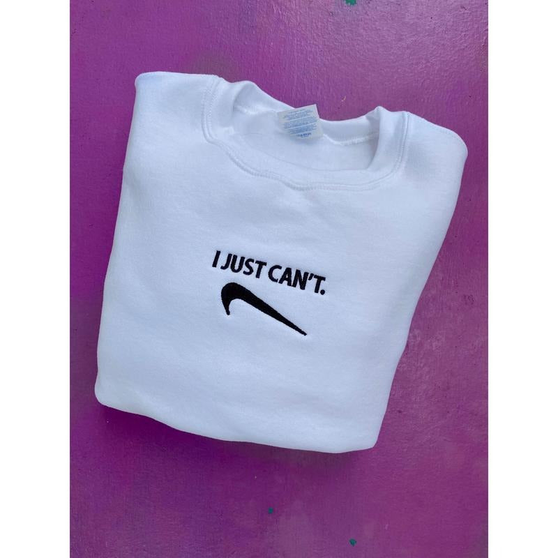 I Just Can't Embroidered Sweatshirt T-Shirts, Hoodie | UrbanDripWear.com