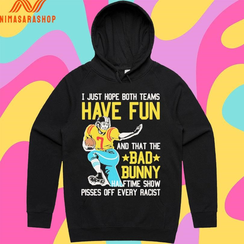 I Just Hope Both Team Have Fun And That The Bad Bunny Halftime Show Pisses Off Every Racist Shirts