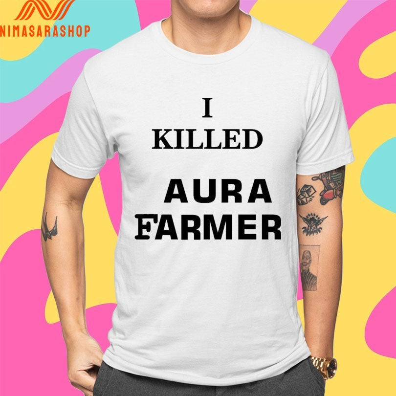 I Killed Aura Farmer 2026 Shirts