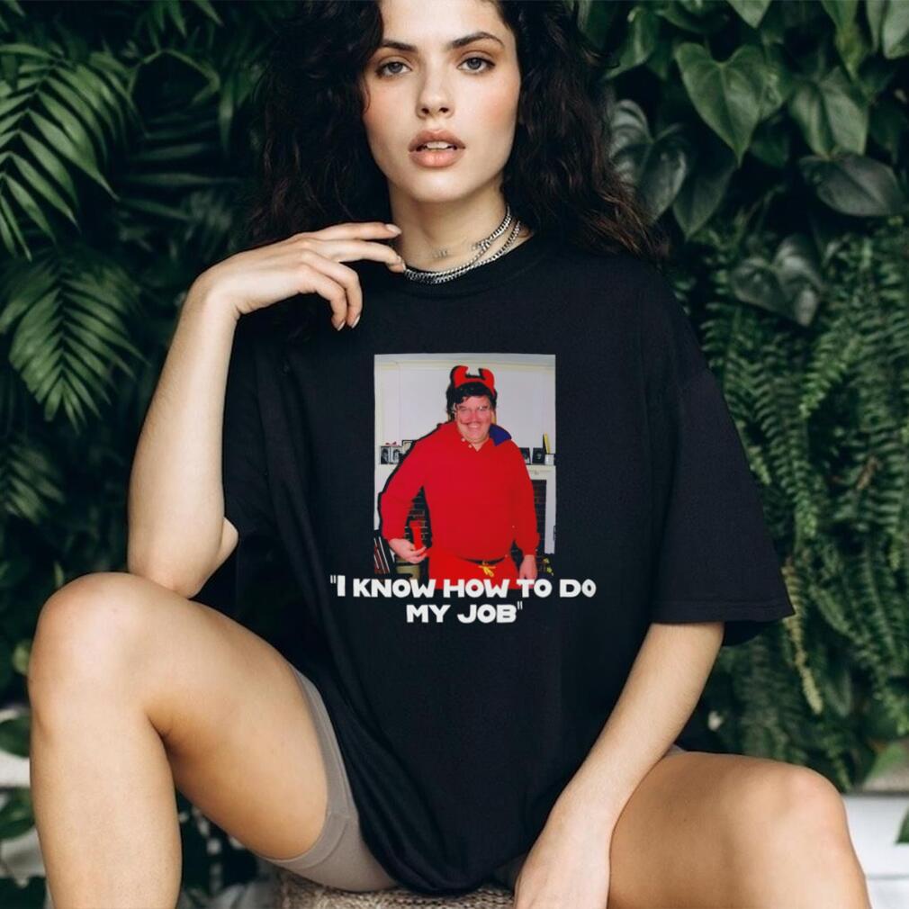 I Know How To Do My Job Funny Red Devil Costume Meme T Shirt