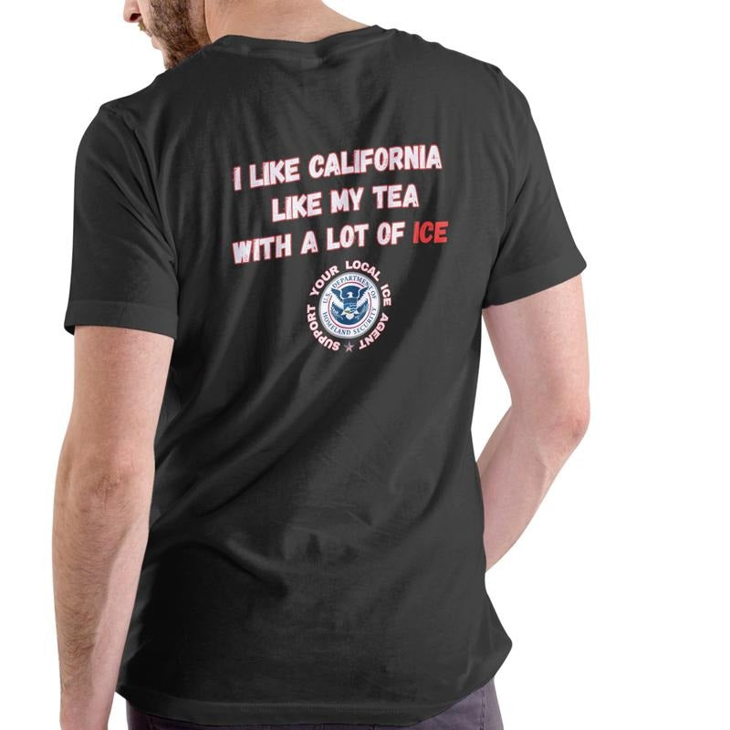 I LIKE CALIFORNIA LIKE MY TEA, WITH A LOT OF ICE T Shirt, Unisex Cotton Hoodie, Sweatshirt | UrbanDripWear.com