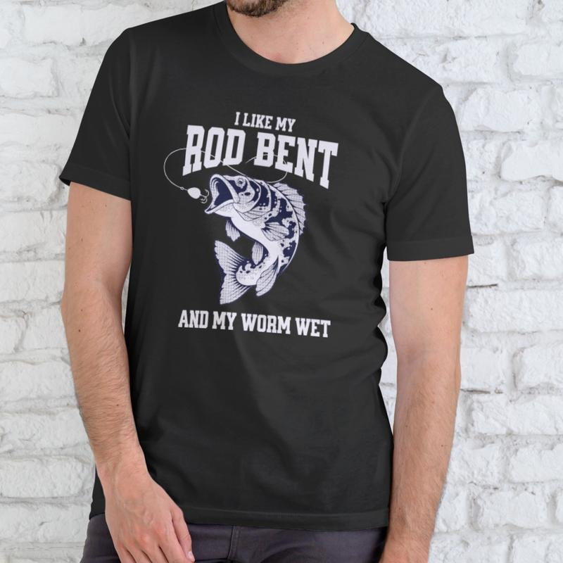 I LIKE MY ROD BENT AND MY WORM WET T Shirt, Unisex, Cotton Hoodie, Sweatshirt | UrbanDripWear.com