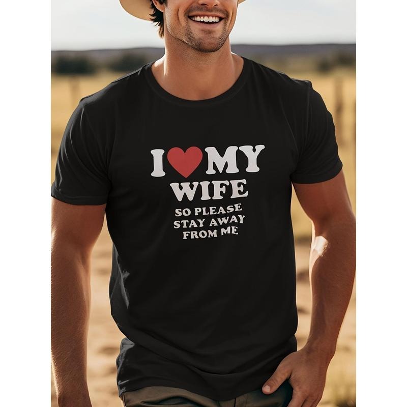 'I LOVE MY WIFE SO PLEASE STAY AWAY FROM ME' - Men's Summer Cotton Breathable Comfortable Durable T-Shirt Directional...