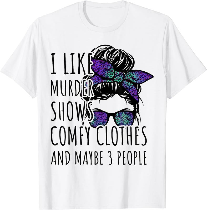 I Like Murder Shows Comfy Clothes And Maybe 3 People Women T-Shirt White Small Cotton Fit Hoodie, Sweatshirt
