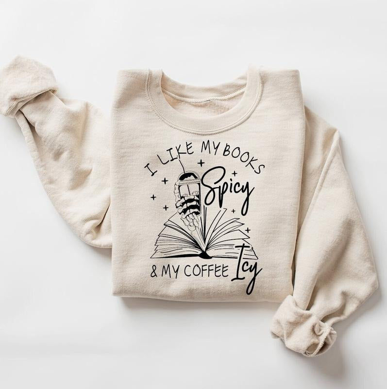 I Like My Books Spicy And My Coffee Icy Sweatshirt, Spicy Books Sweater, Smut Lovers Gift Shirt, Iced Coffee Sweater,...