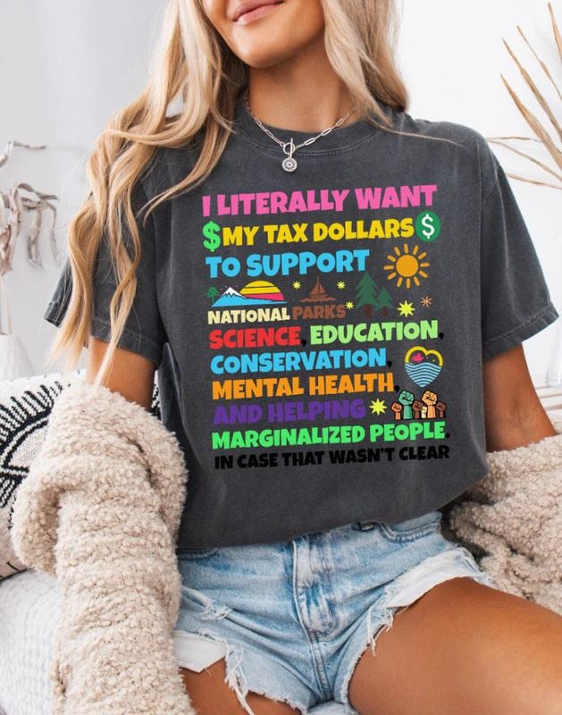 I Literally Want My Tax Dollars To Support National Parks Shirt, Protect our National Parks Sweatshirt and Hoodie,...