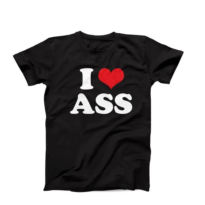 I Love Ass T-Shirt, Funny I Heart Ass T-Shirt, Ass Shirt, I Heart Gift, Custom I Love Tee, Gag Gift For Him, Funny Ass...