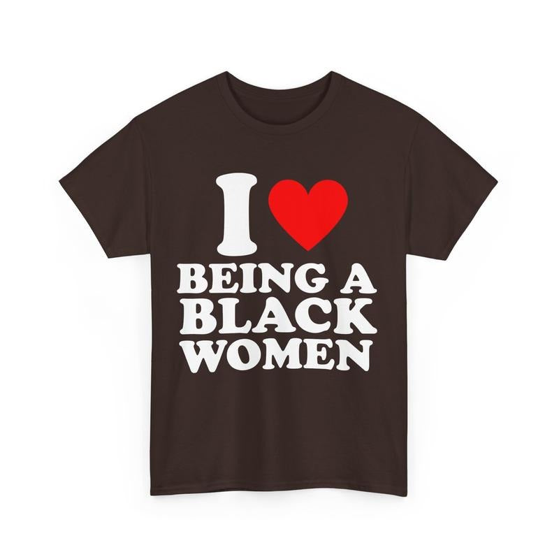 I Love Being A Black Woman Shirt I Heart Being A Black Woman T-shirt I Heart Black Women Shirt Black Pride Gift For Him...
